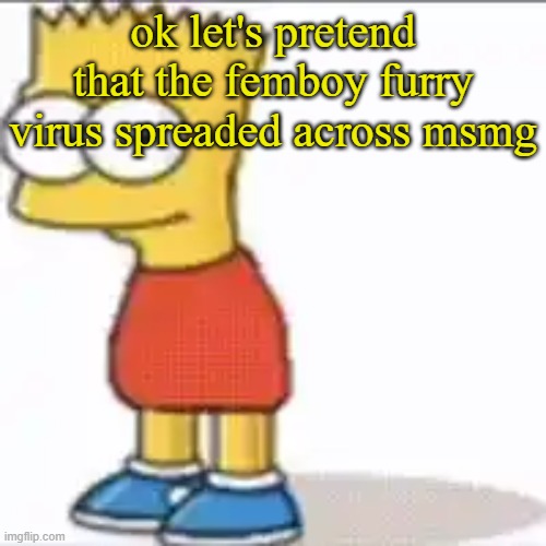 Bat Sipson | ok let's pretend that the femboy furry virus spreaded across msmg | image tagged in bat sipson | made w/ Imgflip meme maker