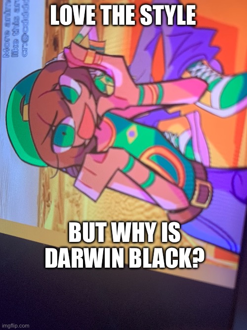 Comment if you agree with me | Love the style; But why is Darwin black? | image tagged in darwin | made w/ Imgflip meme maker