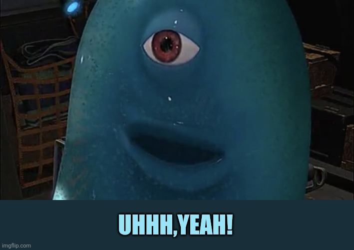 confused bob | Uhhh,yeah! | image tagged in confused bob | made w/ Imgflip meme maker