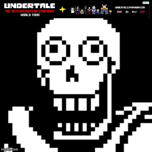 Finally! An ad worth looking at for 15 seconds | image tagged in papyrus undertale | made w/ Imgflip meme maker