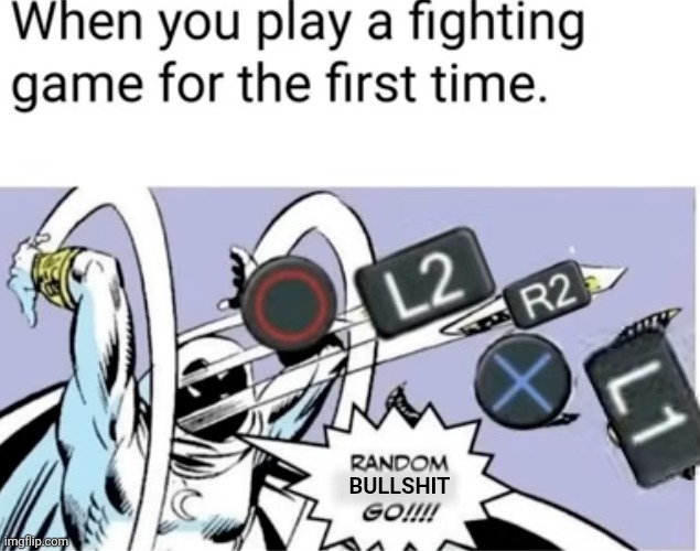 bullshit | image tagged in gaming,fighting,relatable,controller,spamming,video games | made w/ Imgflip meme maker