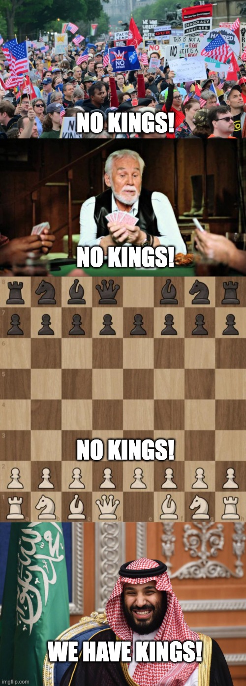 Kings | No kings! No kings! No kings! We have kings! | image tagged in no kings,kenny rogers playing cards,mbs smiling | made w/ Imgflip meme maker