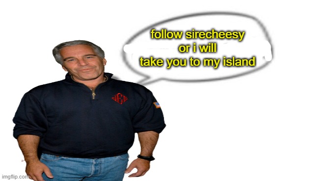 Nuh uh | follow sirecheesy or i will take you to my island | image tagged in nuh uh,funny,memes | made w/ Imgflip meme maker