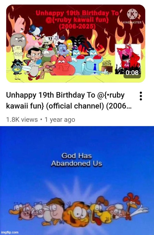 Why are they all mad at Ruby? | image tagged in garfield god has abandoned us | made w/ Imgflip meme maker