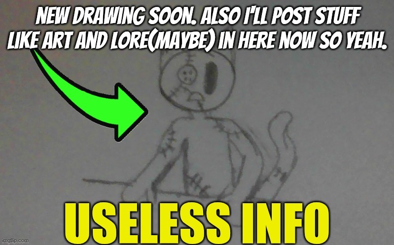 puffy useless info | new drawing soon. also I'll post stuff like art and lore(maybe) in here now so yeah. | image tagged in puffy useless info | made w/ Imgflip meme maker