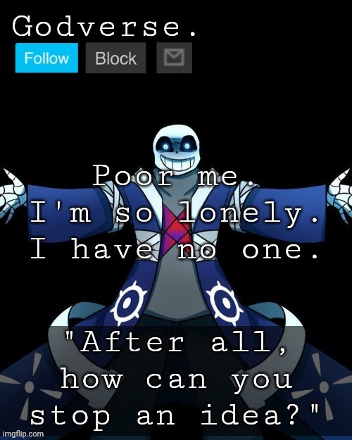 Insert emo bart simpson meme below | Poor me. I'm so lonely. I have no one. | image tagged in godverse announcement template 1 | made w/ Imgflip meme maker