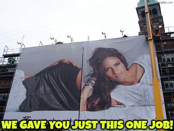 How in the world does someone screw this up and not notice? | We gave you just this one job! | image tagged in you had one job,signs/billboards,epic fail,how,duhhh dumbass,backwards | made w/ Imgflip meme maker