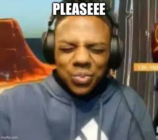 Please Speed I Need This | Pleaseee | image tagged in please speed i need this | made w/ Imgflip meme maker