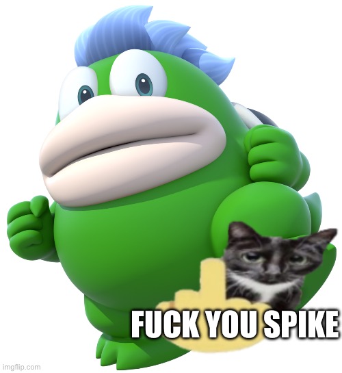 Spike (Super Mario Bros.) | fuck you spike | image tagged in spike super mario bros | made w/ Imgflip meme maker