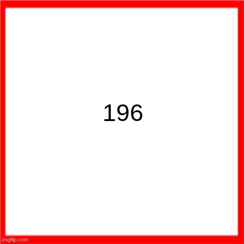 Red box | 196 | image tagged in red box | made w/ Imgflip meme maker