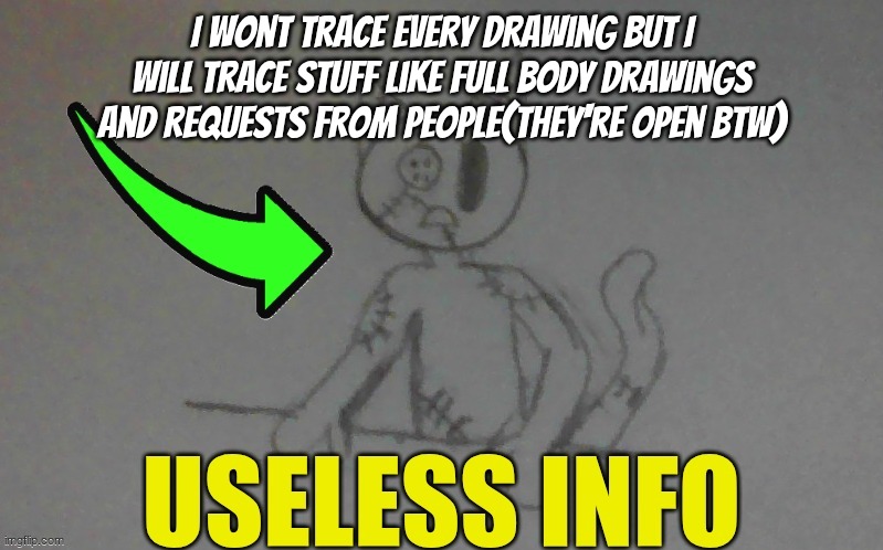 puffy useless info | I wont trace every drawing but I will trace stuff like full body drawings and requests from people(they're open btw) | image tagged in puffy useless info | made w/ Imgflip meme maker
