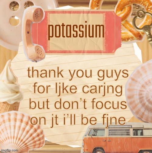 template (thanks shira) | thank you guys for ljke carjng but don’t focus on jt i’ll be fjne | image tagged in template thanks shira | made w/ Imgflip meme maker