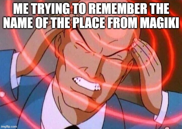 Candyland? | Me trying to remember the name of the place from Magiki | image tagged in trying to remember | made w/ Imgflip meme maker