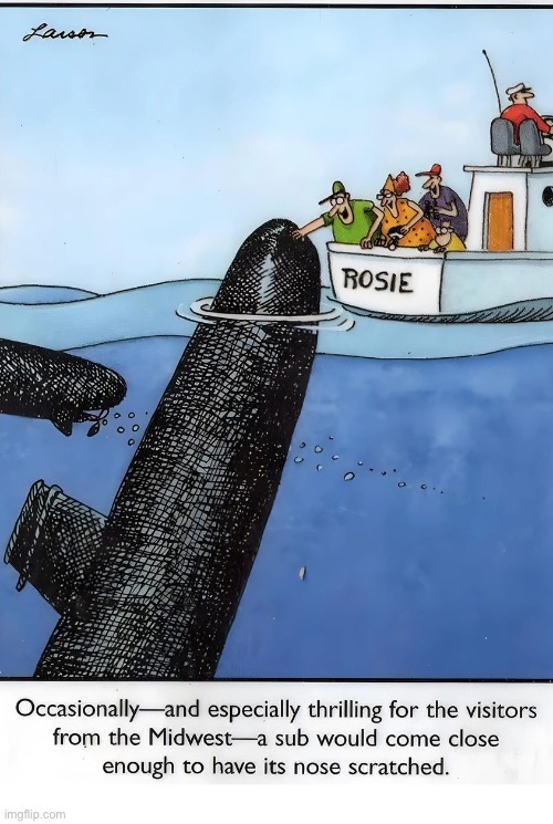 Awww! | image tagged in the far side,comics,submarines,tourists,thrills,rub their nose | made w/ Imgflip meme maker