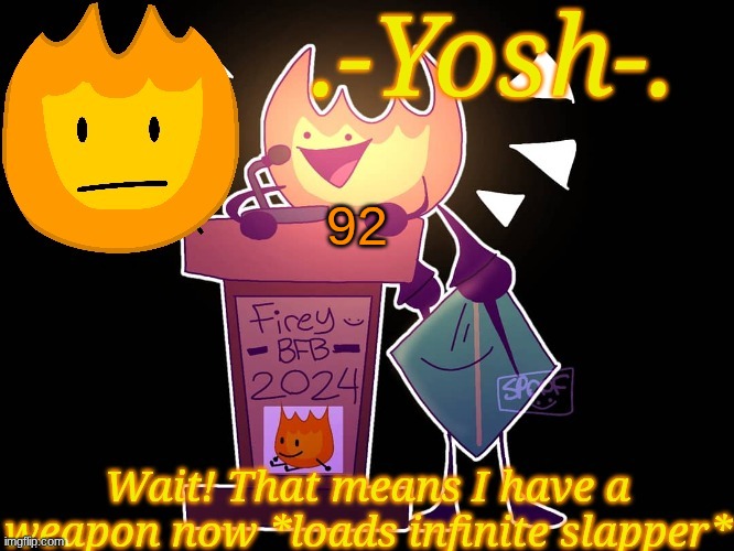 .-Yosh-.'s Firey Temp | 92 | image tagged in -yosh- 's firey temp | made w/ Imgflip meme maker