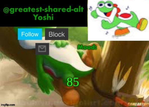 Yoshi's greatest-shared-alt Temp | 85 | image tagged in yoshi's greatest-shared-alt temp | made w/ Imgflip meme maker