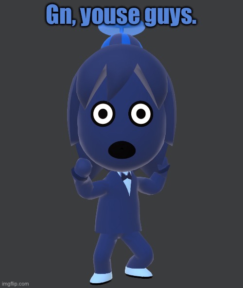 for | Gn, youse guys. | image tagged in for | made w/ Imgflip meme maker