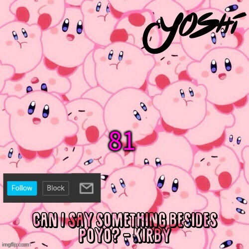 Yoshi-The-Sus-Sidekick_Official's Kirby Temp | 81 | image tagged in yoshi-the-sus-sidekick_official's kirby temp | made w/ Imgflip meme maker