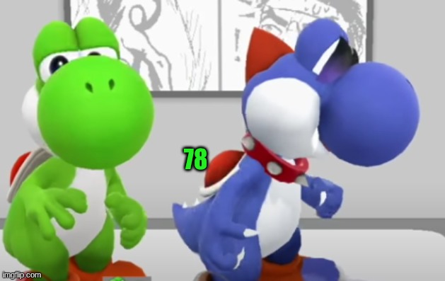 Yoshi & Boshi | 78 | image tagged in yoshi boshi | made w/ Imgflip meme maker