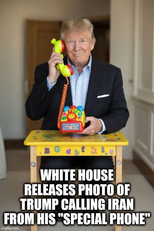 Trump | White House releases photo of Trump calling Iran from his "special phone" | image tagged in trump | made w/ Imgflip meme maker