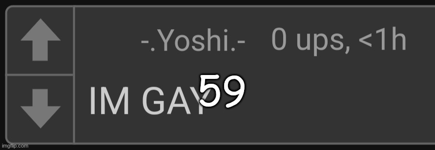 IM GAY | 59 | image tagged in im gay | made w/ Imgflip meme maker