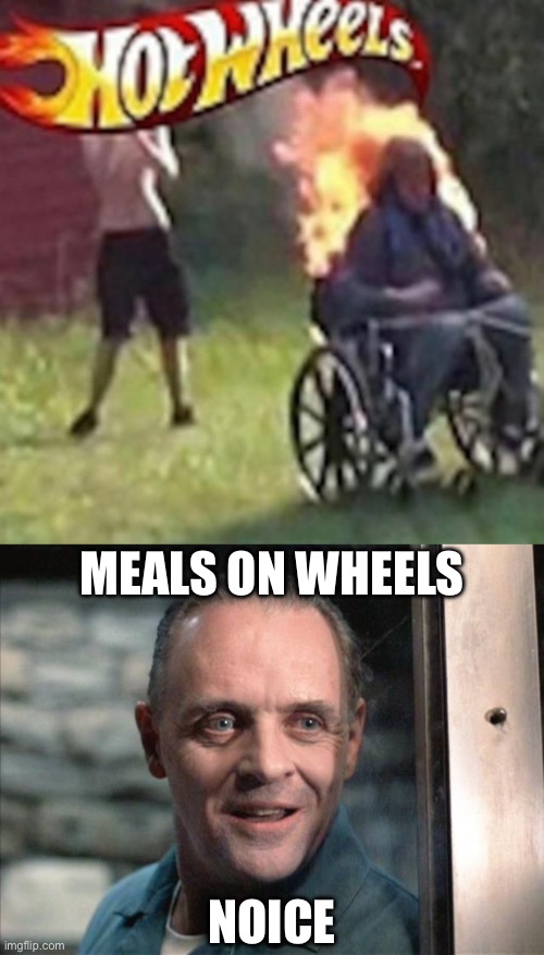 Meals on wheels Noice | image tagged in hot wheels,hannibal lecter | made w/ Imgflip meme maker