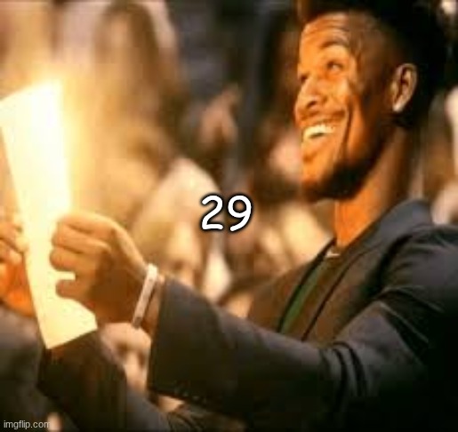 Jimmy butler happy | 29 | image tagged in jimmy butler happy | made w/ Imgflip meme maker