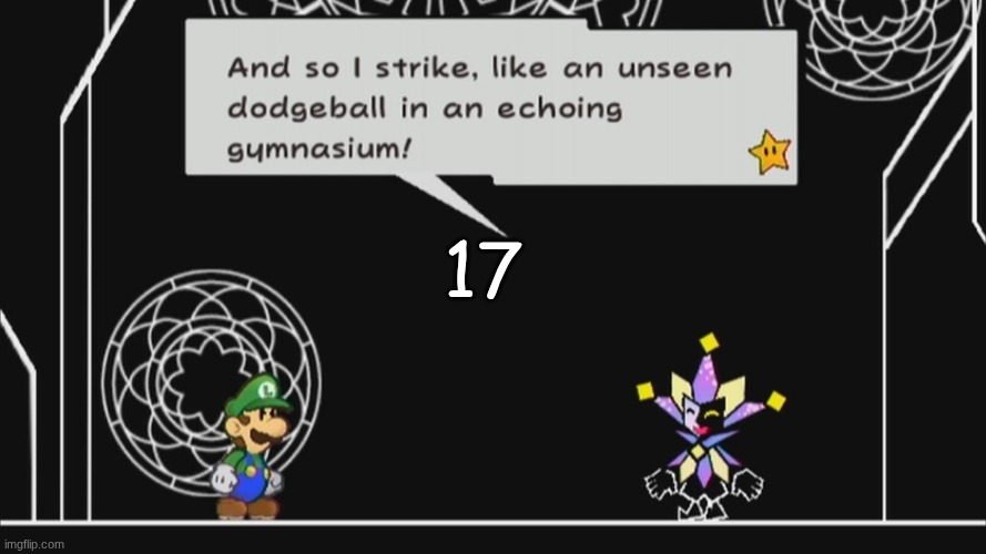 And so I strike, like an unseen dodgeball in anechoinggymnasium! | 17 | image tagged in and so i strike like an unseen dodgeball in anechoinggymnasium | made w/ Imgflip meme maker