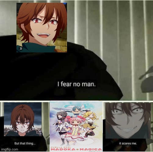 Keyaru’s one fear | image tagged in i fear no man | made w/ Imgflip meme maker