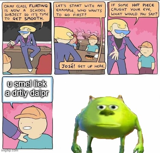 peak flirting | u smel liek a drtiy daipr | image tagged in flirting class,stop reading the tags,memes,funny,funny memes | made w/ Imgflip meme maker