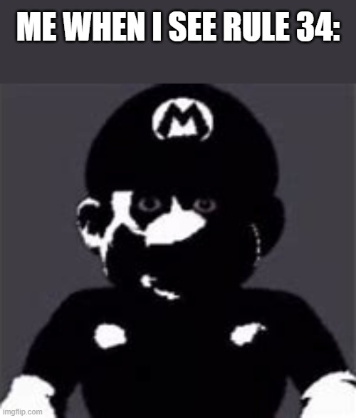 uncanny mario | me when i see rule 34: | image tagged in uncanny mario | made w/ Imgflip meme maker