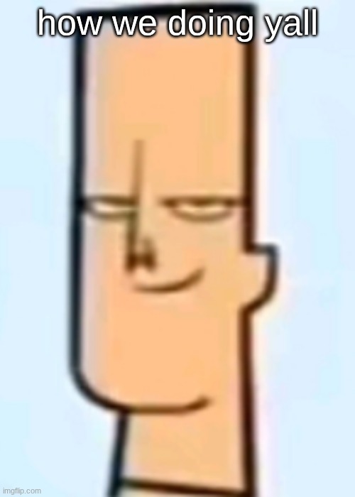 trent | how we doing yall | image tagged in trent | made w/ Imgflip meme maker