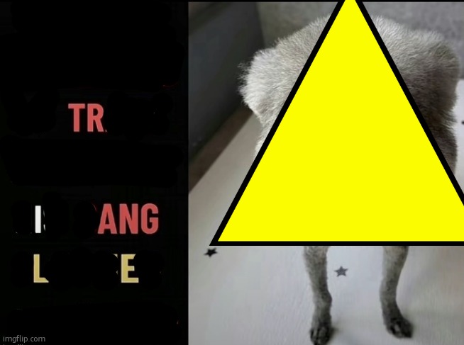 la tringl | made w/ Imgflip meme maker