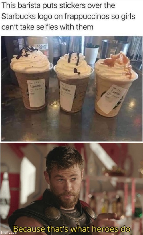 image tagged in that s what heroes do,barista,starbucks barista,stickers,selfies | made w/ Imgflip meme maker
