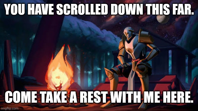 You have scrolled down this far. Come take a rest with me here. | image tagged in memes,ultrakill,rest | made w/ Imgflip meme maker