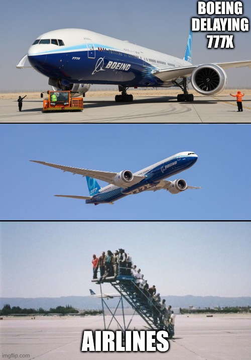 boing 777X(9) | Boeing delaying 777X; Airlines | image tagged in plane forgot passengers | made w/ Imgflip meme maker