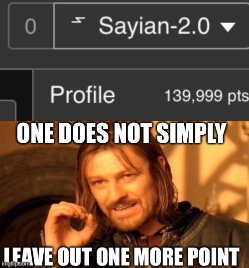 I need congrats for 140K people! | One does not simply; Leave out one more point | image tagged in memes,one does not simply,funny,points,cool,oh wow are you actually reading these tags | made w/ Imgflip meme maker
