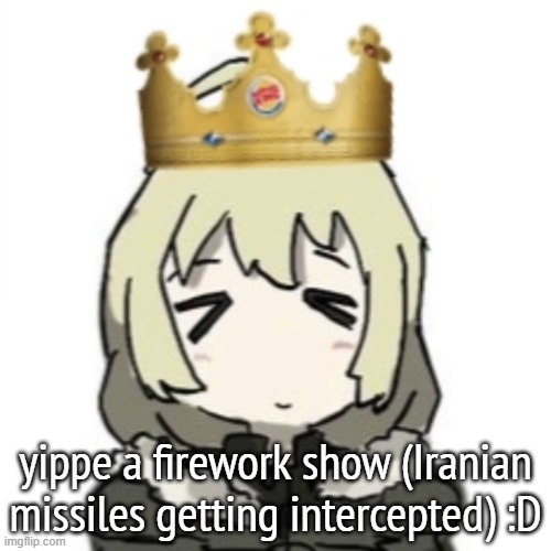 Burger King Yuuri | yippe a firework show (Iranian missiles getting intercepted) :D | image tagged in burger king yuuri | made w/ Imgflip meme maker