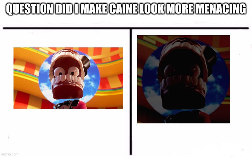 I feel like I just made it more dark In color scale | question did I make Caine look more menacing | image tagged in the amazing digital circus,caine | made w/ Imgflip meme maker