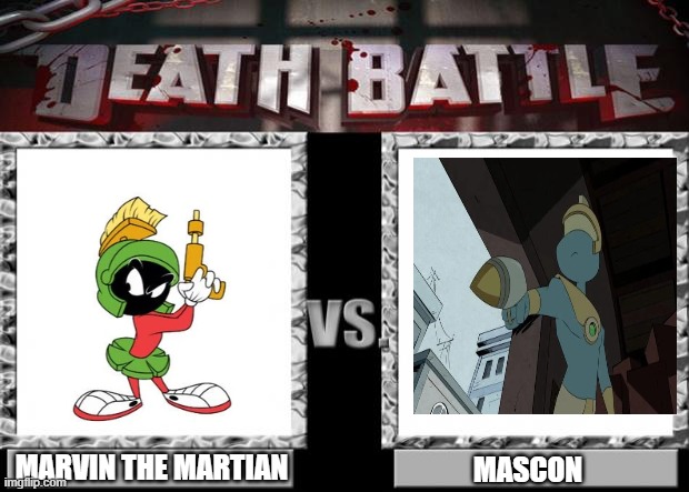 marvin vs mascon | marvin the martian; mascon | image tagged in death battle | made w/ Imgflip meme maker