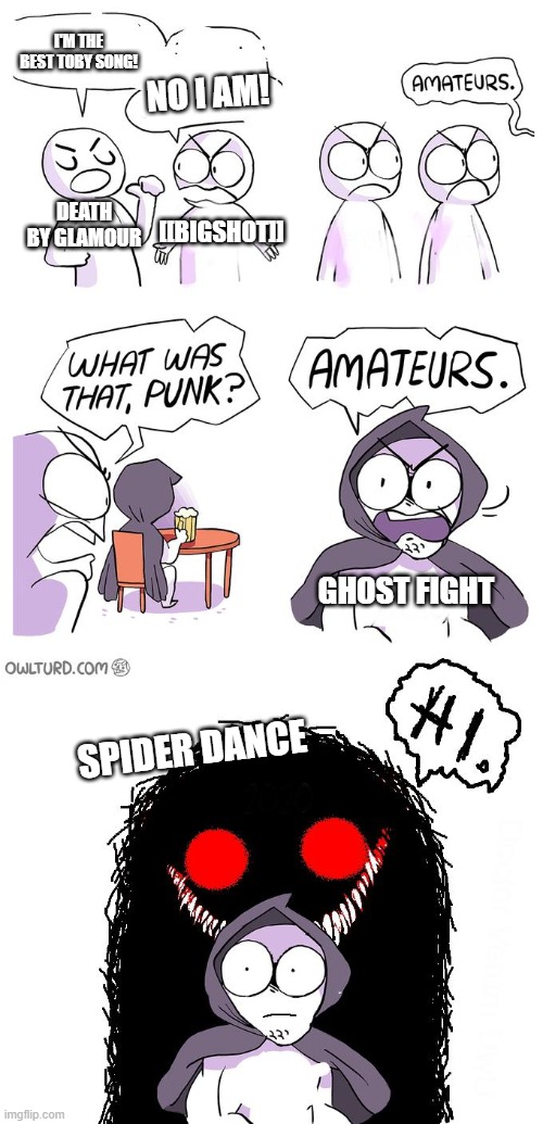 i'm cooked | I'm the best toby song! No I am! Death by glamour; [[Bigshot]]; Ghost fight; Spider Dance | image tagged in amateurs 3 0,deltarune,undertale,memes,funny,funny memes | made w/ Imgflip meme maker