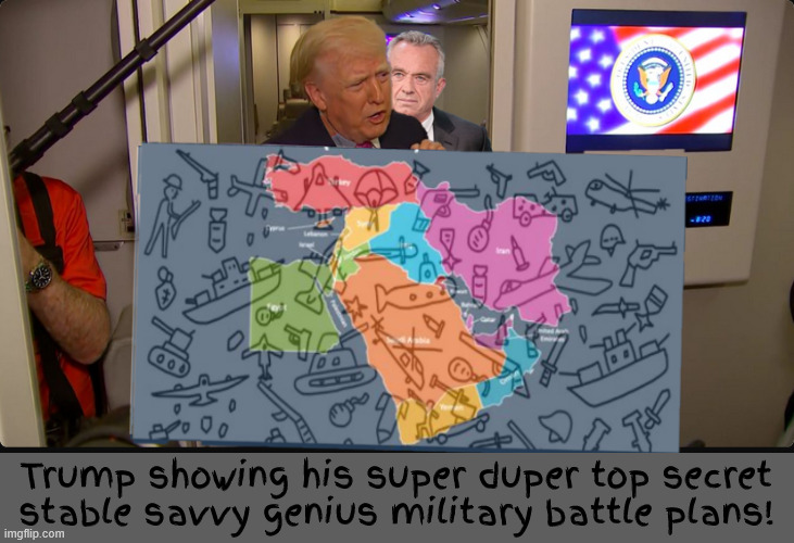 Trump showing his super duper top secret stable savvy genius military battle plans | Trump showing his super duper top secret stable savvy genius military battle plans! | image tagged in it's not a war,i know more than all the generals,commander bone spurs,trump's top serect military operation plans | made w/ Imgflip meme maker