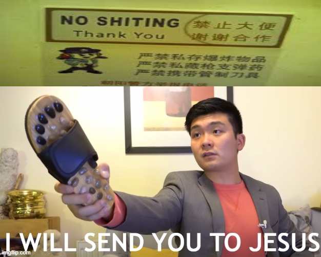 BUT WHERE DO I TAKE A (message retracted) IN? OUTSIDE?! | image tagged in i will send you to jesus | made w/ Imgflip meme maker