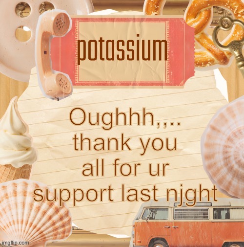 template (thanks shira) | Oughhh,,.. thank you all for ur support last njght | image tagged in template thanks shira | made w/ Imgflip meme maker