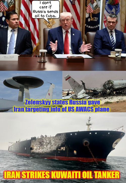 Putin's puppet appeases his master | I don't care if Russia sends oil to Cuba. Zelenskyy states Russia gave Iran targeting info of US AWACS plane; Iran strikes Kuwaiti oil tanker | image tagged in putin's puppet appeases his master,taco tuesday,maga massacre,trump is toast,illegal war crimnial | made w/ Imgflip meme maker
