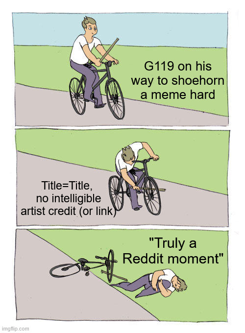 Bike Fall Meme | G119 on his way to shoehorn a meme hard; Title=Title, 
no intelligible artist credit (or link); "Truly a Reddit moment" | image tagged in memes,bike fall | made w/ Imgflip meme maker