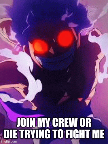 Luffy when he sees somebody blocking him from food | join my crew or die trying to fight me | image tagged in gifs,luffy | made w/ Imgflip images-to-gif maker