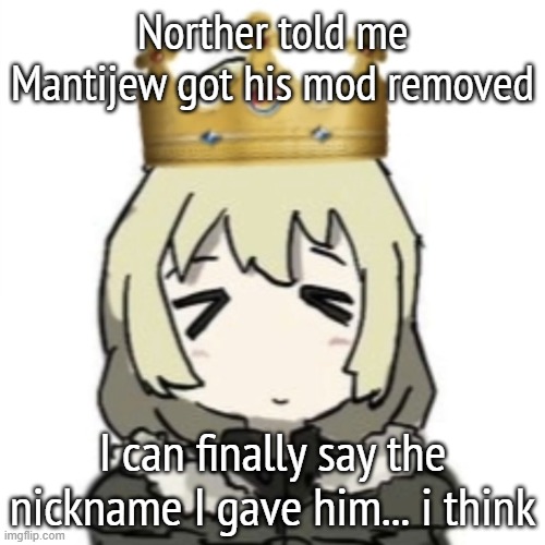 Burger King Yuuri | Norther told me Mantijew got his mod removed; I can finally say the nickname I gave him... i think | image tagged in burger king yuuri | made w/ Imgflip meme maker