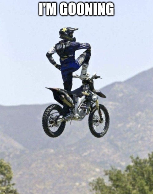 I'm gooning | image tagged in top of the world | made w/ Imgflip meme maker