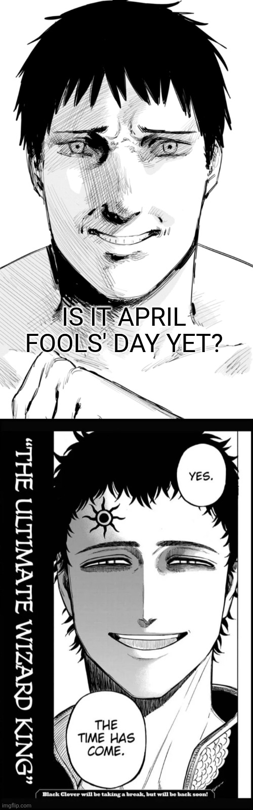 Is it April Fools' Day yet? | image tagged in memes,april,fools | made w/ Imgflip meme maker